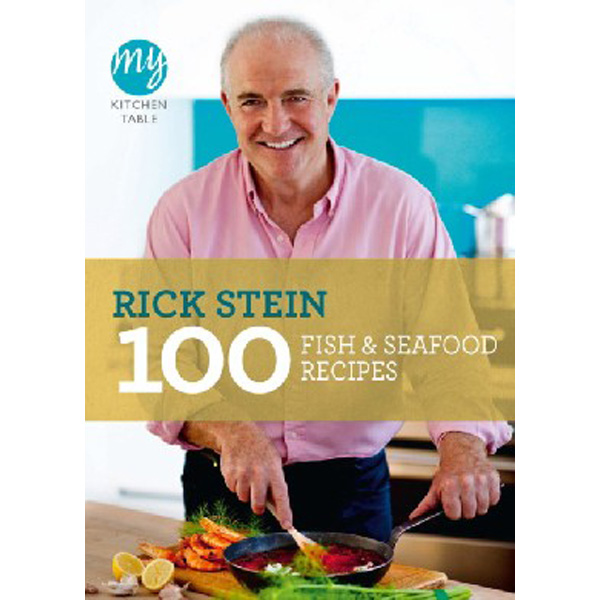 

My kitchen table: 100 fish and seafood recipes / Stein Rick