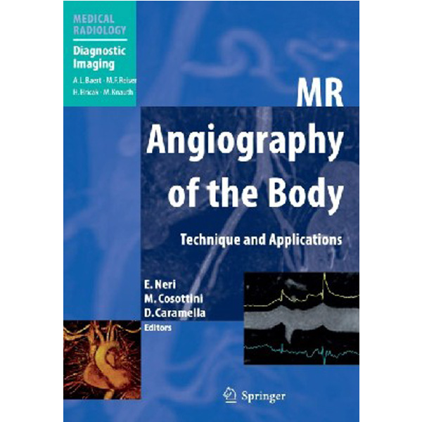 

MR Angiography of the Body / Emanuele Neri, Mirco Cosottini, Davide Caramella