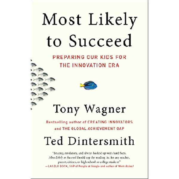 

Most Likely to Succeed: Preparing Our Kids for the Innovation Era / Wagner To...