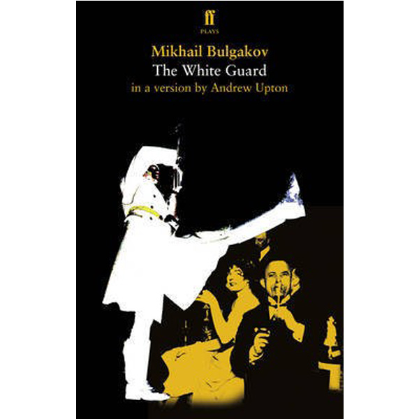 

Mikhail Bulgakov's The White Guard in a version / Upton Andrew