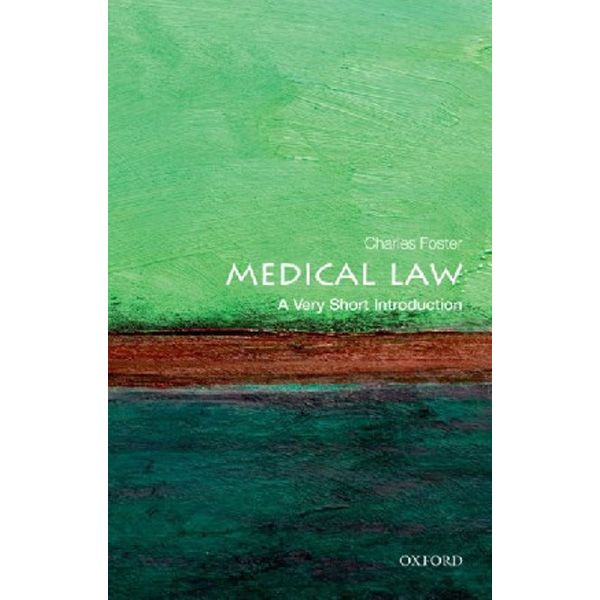 

Medical Law: A Very Short Introduction / Charles Foster