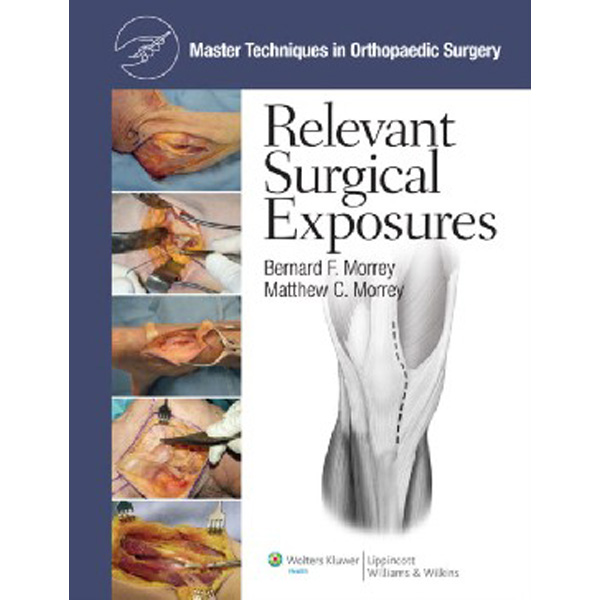 

Master Techniques in Orthopaedic Surgery: Surgical Exposures / Morrey