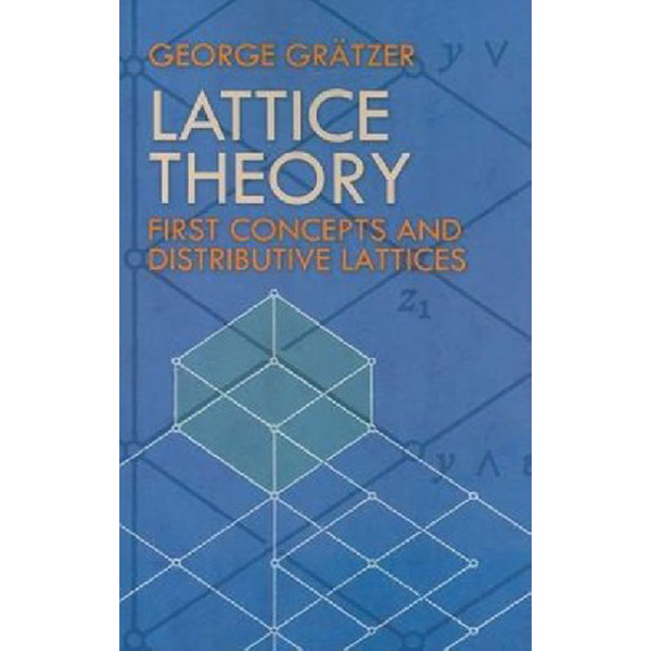 

Lattice Theory: First Concepts and Distributive Lattices / George Gratzer