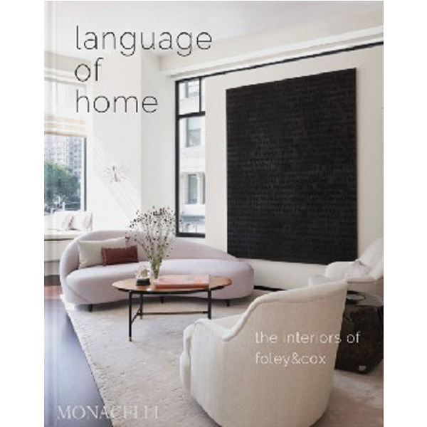 

Language of Home: The Interiors of Foley & Cox / Cox Michael, Jaccarino Pamela