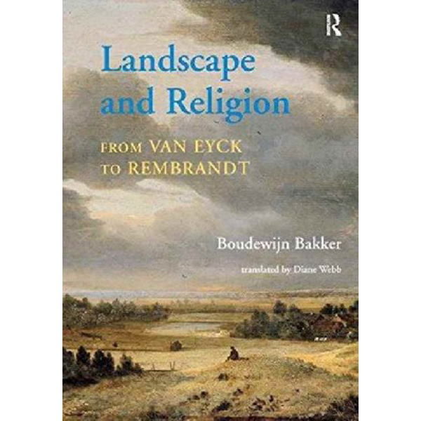 

Landscape and Religion from Van Eyck to Rembrandt / Bakker