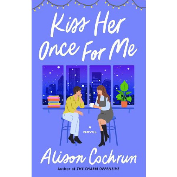 

Kiss her once for me / Cochrun Alison