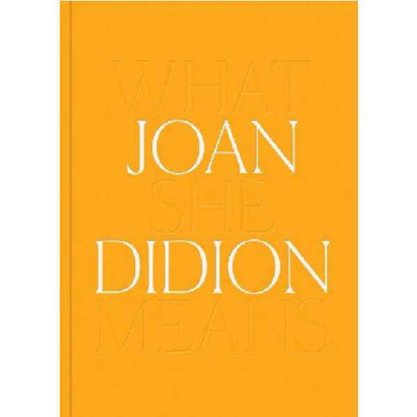 

Joan didion: what she means / Didion, Joan