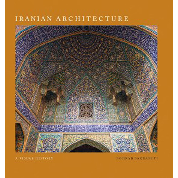 

Iranian Architecture: A Visual History / Sardashti, Sohrab