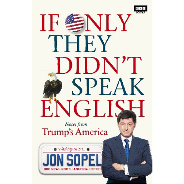 

If Only They Didn't Speak English / Sopel Jon