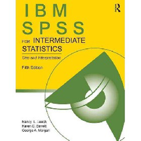 

IBM SPSS for Intermediate Statistics / Leech Nancy L