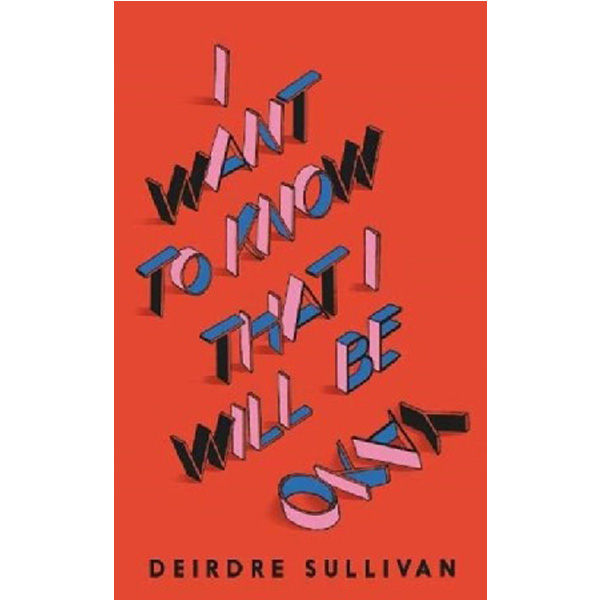 

I want to know that i will be okay / Sullivan, Deirdre