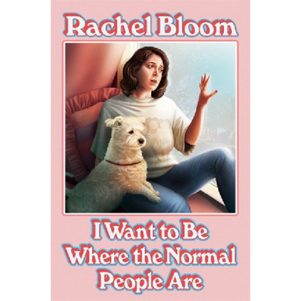 

I want to be where the normal people are / Bloom, Rachel