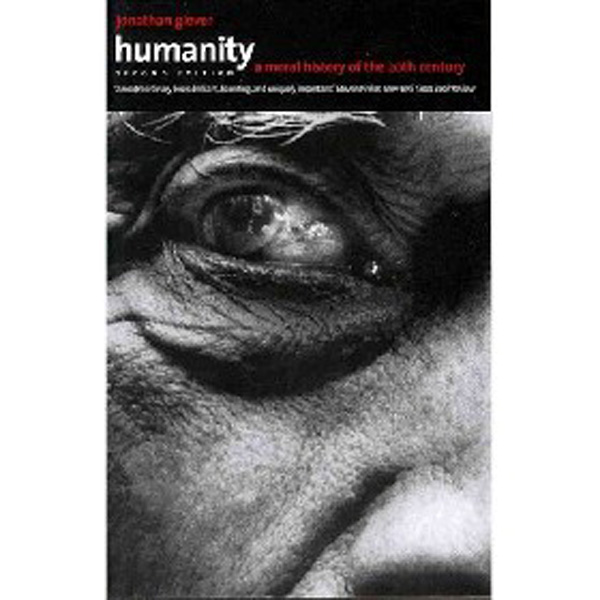 

Humanity: A Moral History of the Twentieth Century, Second Edition / Glover Jonathan