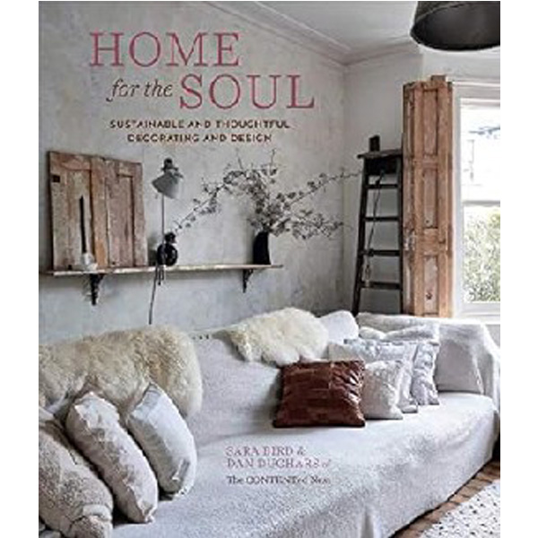 

Home for the Soul: Sustainable and Thoughtful Decorating and Design / Bird Sara, Duch...
