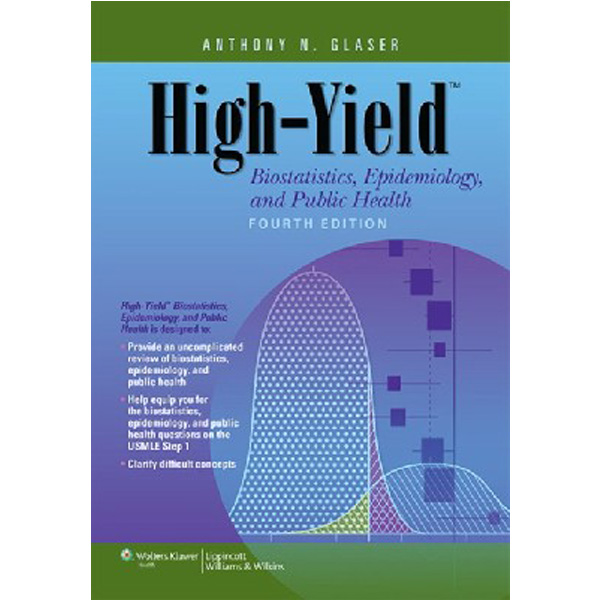 

High-Yield Biostatistics, Epidemiology, and Public Health. 4 ed. / Glaser, Anthony N.