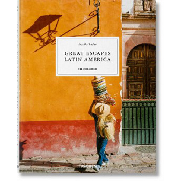 

Great Escapes Latin America. The Hotel Book / Taschen, A