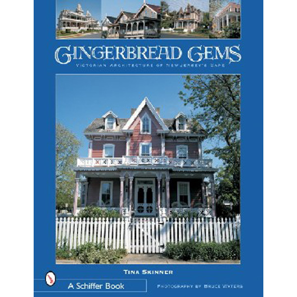 

Gingerbread Gems: Victorian Architecture of Cape May / Tina Skinner