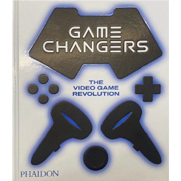 

Game Changers : The Video Game Revolution / Phaidon Editors