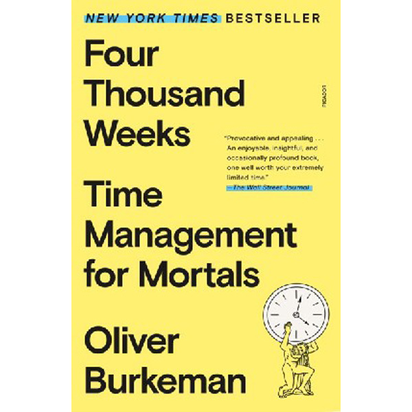 

Four Thousand Weeks / Oliver Burkeman