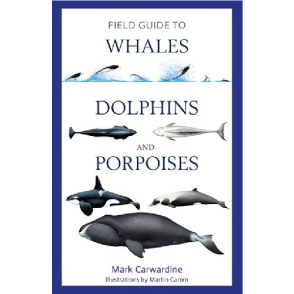 

Field guide to whales, dolphins and porpoises / Carwardine, Mark