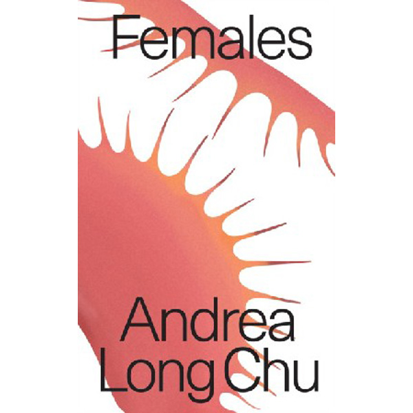 

Females / Chu Andrea Long