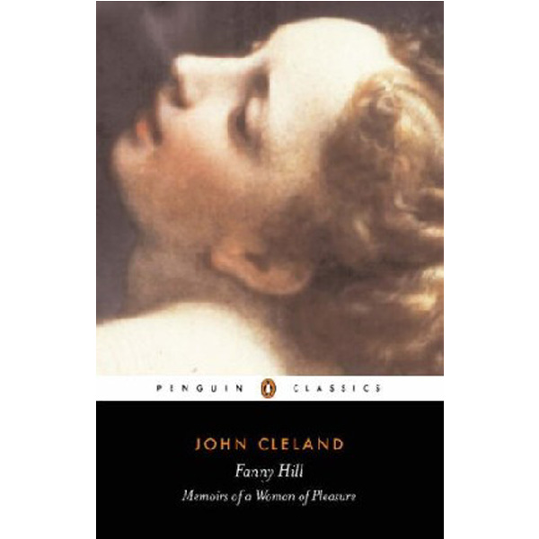 

Fanny Hill or Memoirs of a Woman of Pleasure / John Cleland