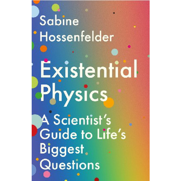 

Existential physics / Hossenfelder, Sabine