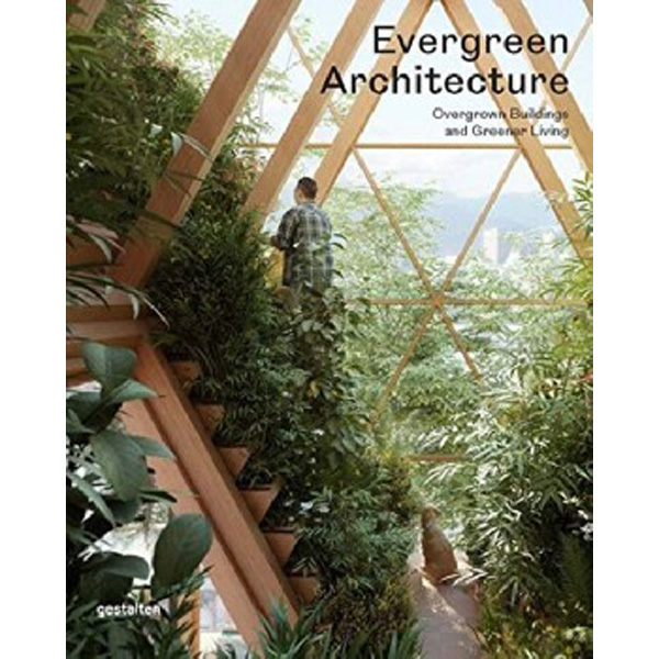 

Evergreen Architecture: Overgrown Buldings and Greener Living / Gestalten