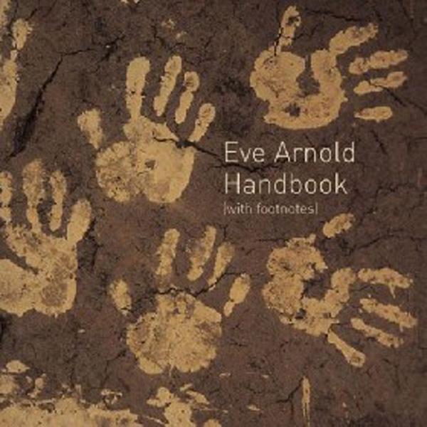 

Eve Arnold: Handbook with Footnotes / Eve Arnold