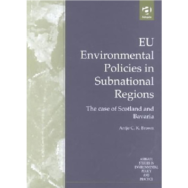 

EU Environmental Policies in Subnational Regions / Brown, Antje C.K.