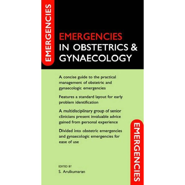 

Emergencies in Obstetrics and Gynaecology / Arulkumaran, S
