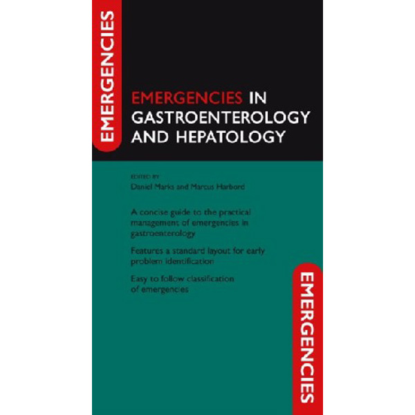 

Emergencies in Gastroenterology and Hepatology / Daniel Marks, Marcus Harbord