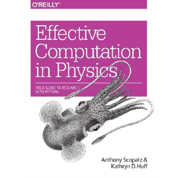

Effective Computation in Physics / Scopatz Anthony, Huff Kathryn D.
