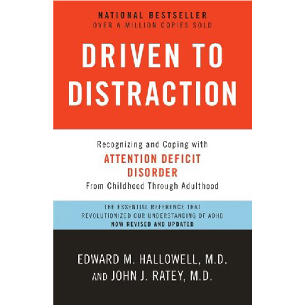 

Driven to Distraction: Recognizing and Coping with Attention Deficit Disorder / Ratey John