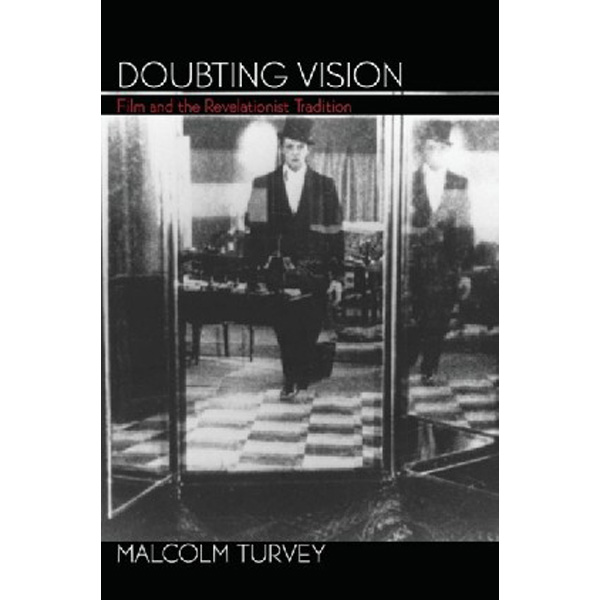 

Doubting Vision: Film and the Revelationist Tradition / Turvey, Malcolm