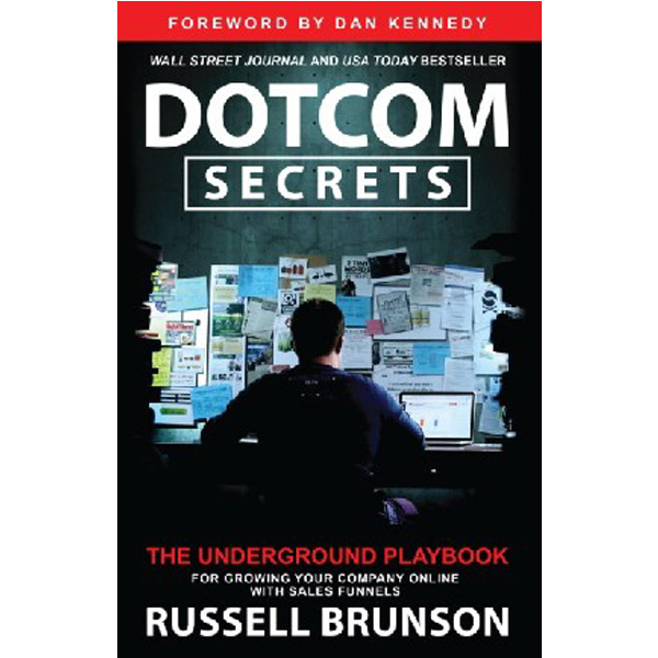 

Dotcom Secrets: The Underground Playbook for Growing Your Company Online with Sa...