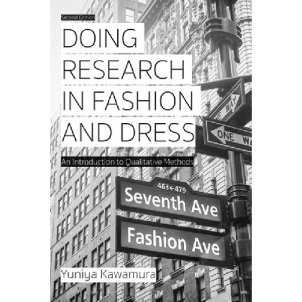 

Doing Research in Fashion and Dress: An Introduction to Qualitative Methods / Yun...
