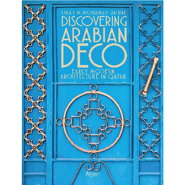 

Discovering Arabian Deco: Qatari Early Modern Architecture / Jaidah Ibrahim Mohamed