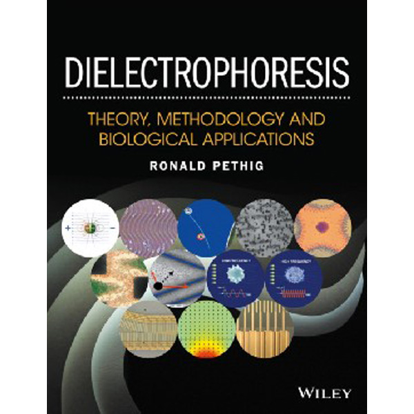 

Dielectrophoresis: Theory, Methodology and Biologi cal Applications / Ronald R. Pethig