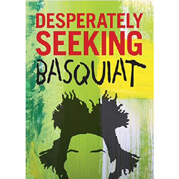 

Desperately Seeking Basquiat / Castello-Cortes Ian