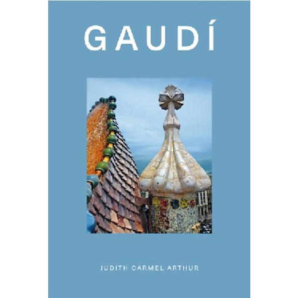 

Design monograph: Gaudi / Carmel-arthur Judith