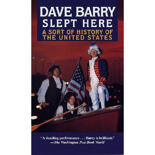 

Dave Barry Slept Here: A Sort of History of the United States / Barry, Dave