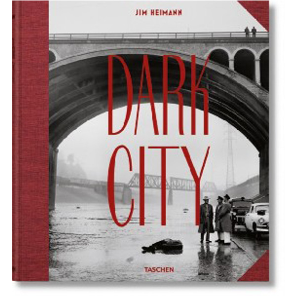 

Dark City: The Real Los Angeles Noir / Heimann Jim