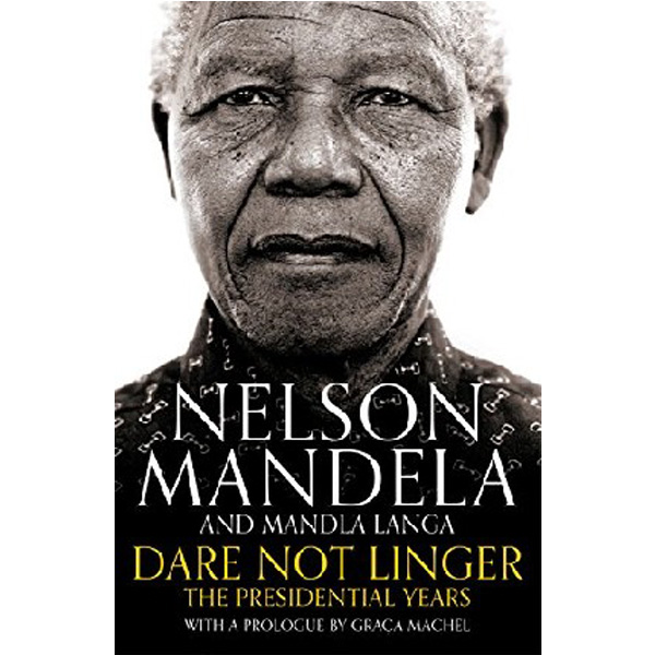 

Dare Not Linger / Nelson Mandela and Mandla Langa
