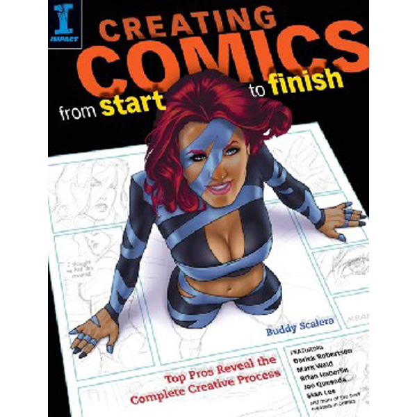 

Creating Comics from Start to Finish: Top Pros Reveal the Complete Creative Proces...