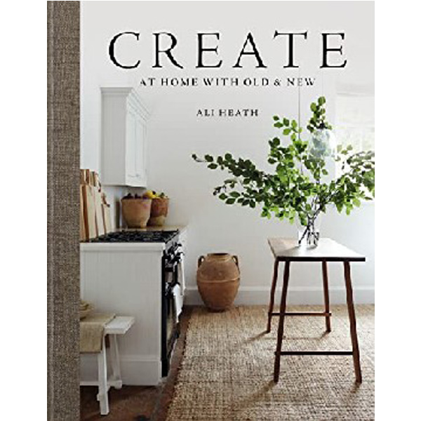 

Create: At Home with Old & New / Heath Ali
