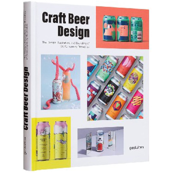 

Craft Beer Design: The Design, Illustration and Branding of Contemporary Brewerie...