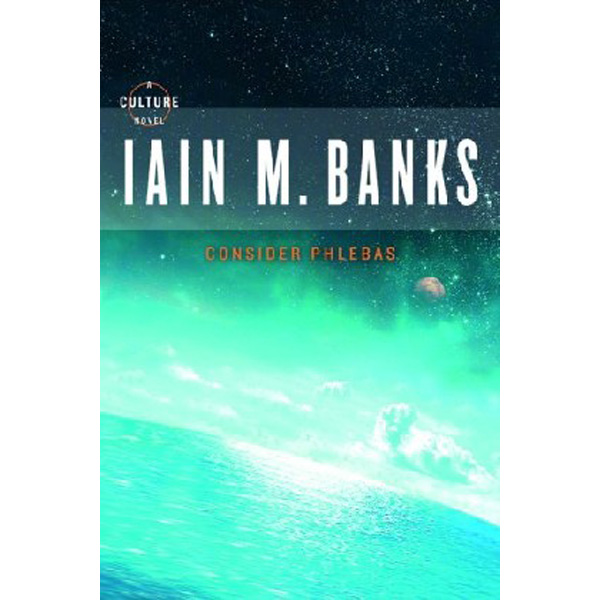 

Consider Phlebas / Iain M. Banks