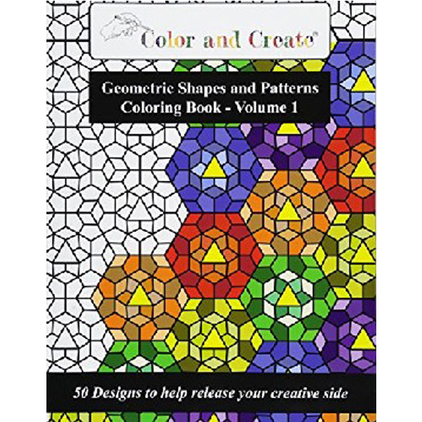 

Color and Create - Geometric Shapes and Patterns Coloring Book, Vol.1: 50 Designs to h...