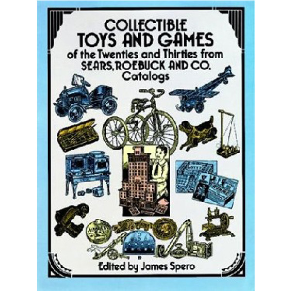 

Collectable Toys and Games of the Twenties and Thirties from Sears, Roebuck and ...